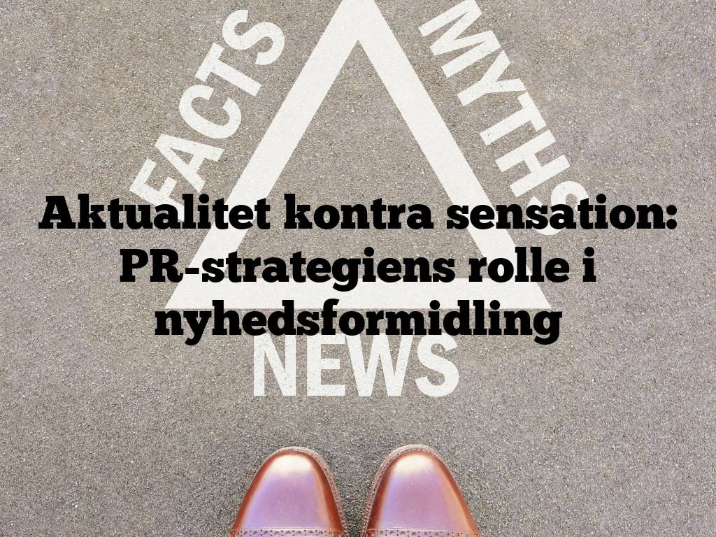 Aktualitet kontra sensation: PR-strategiens rolle i nyhedsformidling