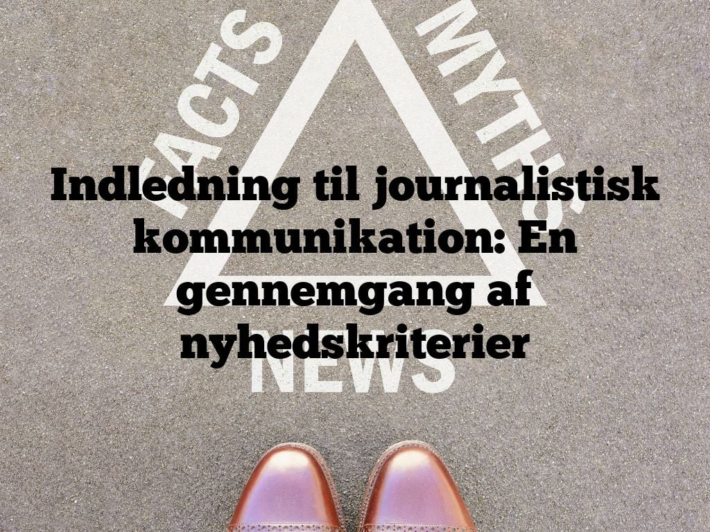 Indledning til journalistisk kommunikation: En gennemgang af nyhedskriterier