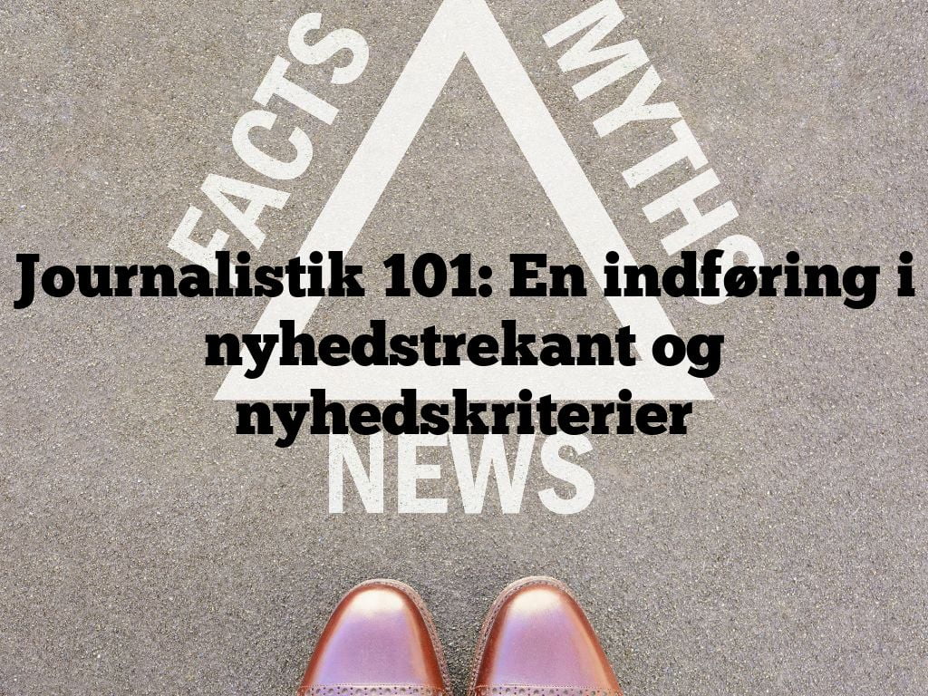 Journalistik 101: En indføring i nyhedstrekant og nyhedskriterier