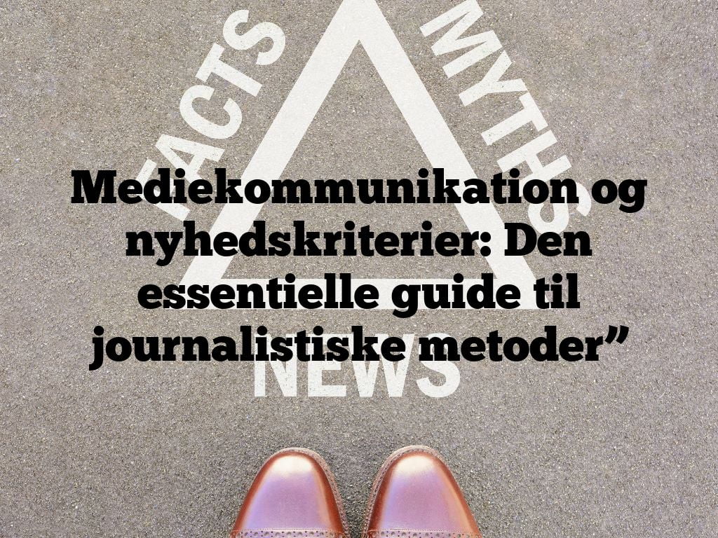 Mediekommunikation og nyhedskriterier: Den essentielle guide til journalistiske metoder”