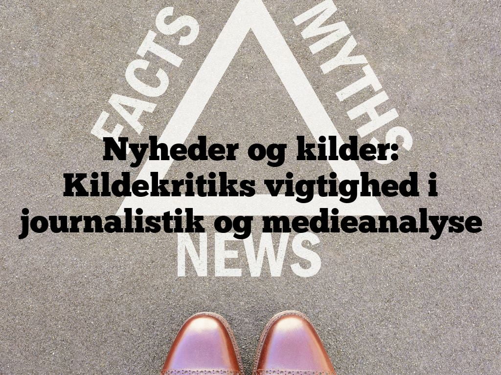 Nyheder og kilder: Kildekritiks vigtighed i journalistik og medieanalyse