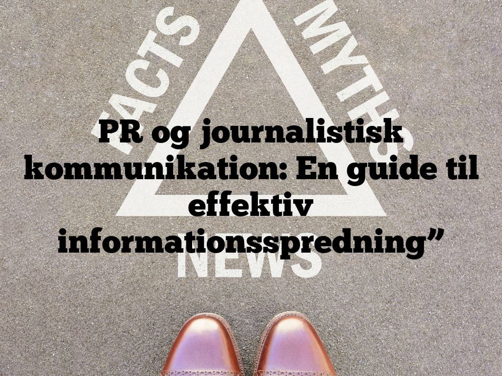 PR og journalistisk kommunikation: En guide til effektiv informationsspredning”