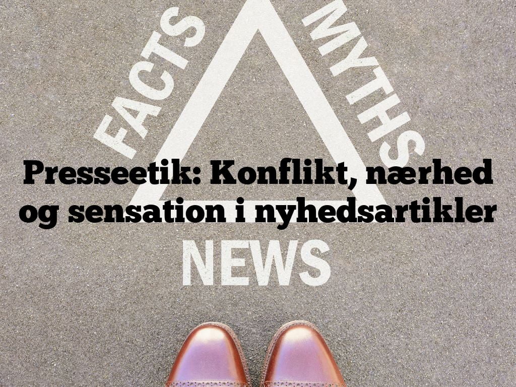 Presseetik: Konflikt, nærhed og sensation i nyhedsartikler