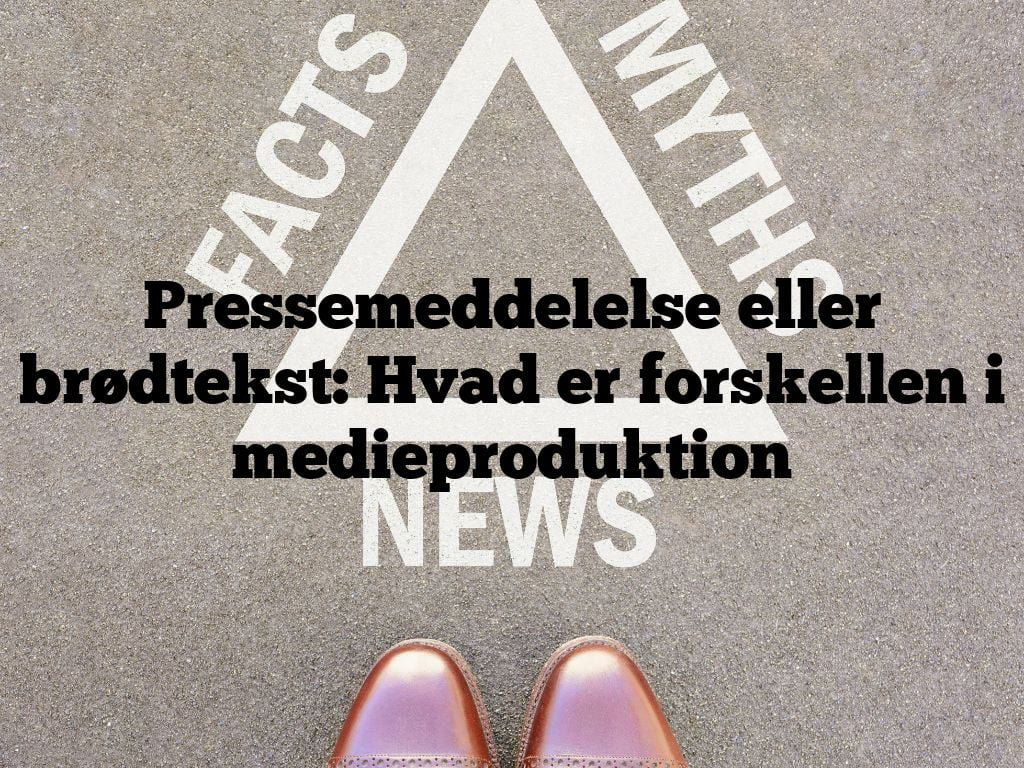 Pressemeddelelse eller brødtekst: Hvad er forskellen i medieproduktion