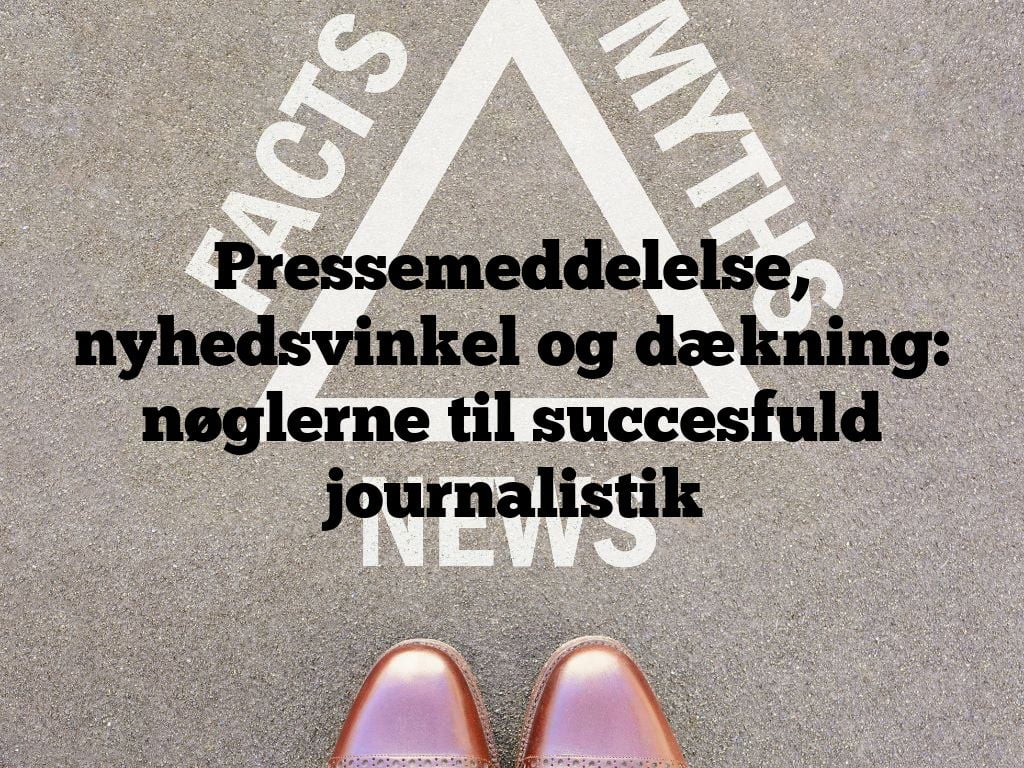Pressemeddelelse, nyhedsvinkel og dækning: nøglerne til succesfuld journalistik