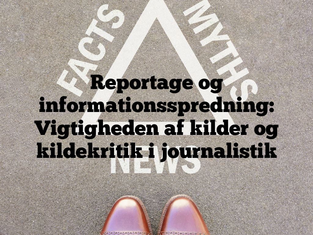 Reportage og informationsspredning: Vigtigheden af kilder og kildekritik i journalistik