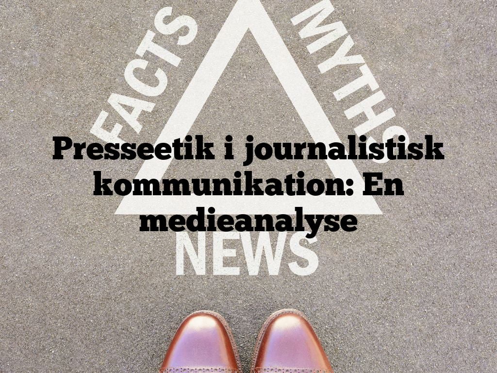 Presseetik i journalistisk kommunikation: En medieanalyse