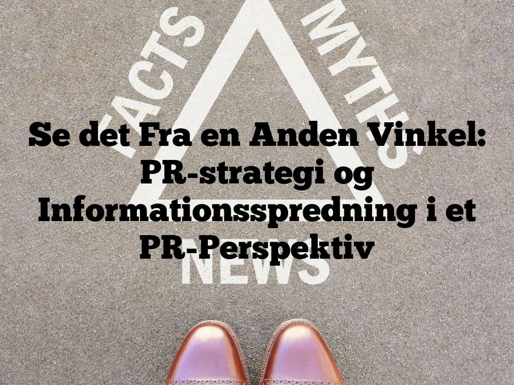 Se det Fra en Anden Vinkel: PR-strategi og Informationsspredning i et PR-Perspektiv