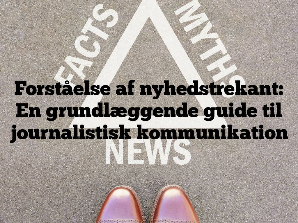 Forståelse af nyhedstrekant: En grundlæggende guide til journalistisk kommunikation