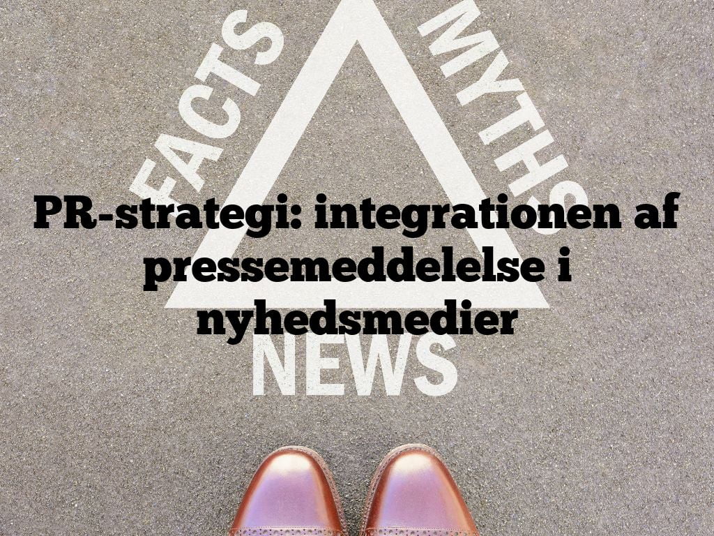 PR-strategi: integrationen af pressemeddelelse i nyhedsmedier