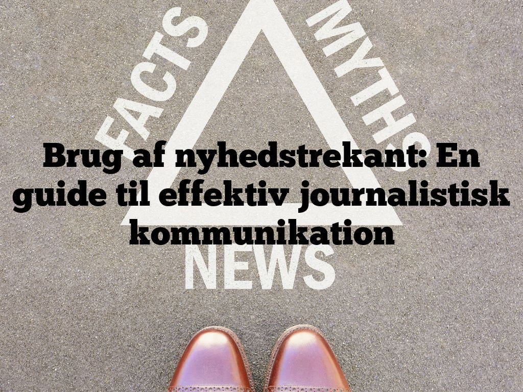 Brug af nyhedstrekant: En guide til effektiv journalistisk kommunikation