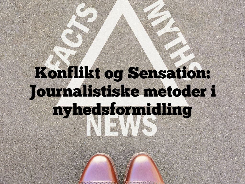 Konflikt og Sensation: Journalistiske metoder i nyhedsformidling