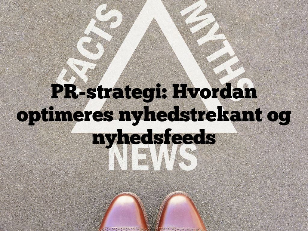 PR-strategi: Hvordan optimeres nyhedstrekant og nyhedsfeeds