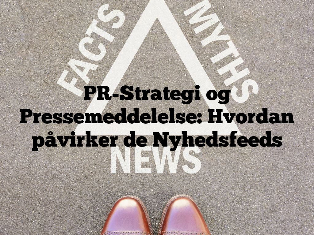 PR-Strategi og Pressemeddelelse: Hvordan påvirker de Nyhedsfeeds