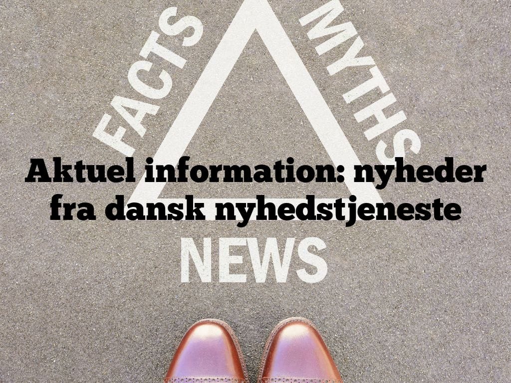 Aktuel information: nyheder fra dansk nyhedstjeneste