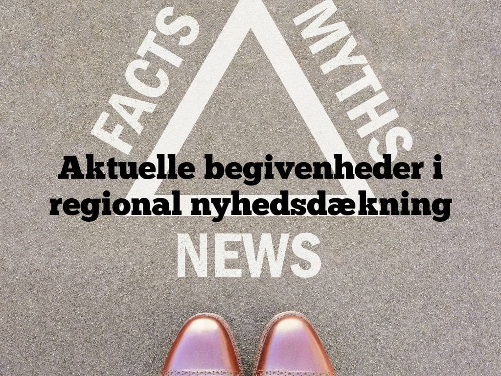 Aktuelle begivenheder i regional nyhedsdækning