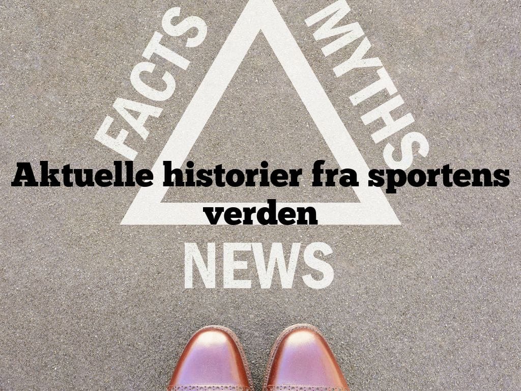 Aktuelle historier fra sportens verden