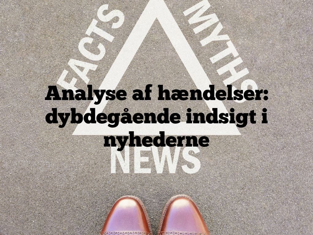 Analyse af hændelser: dybdegående indsigt i nyhederne