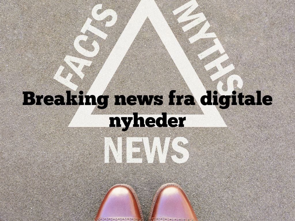Breaking news fra digitale nyheder