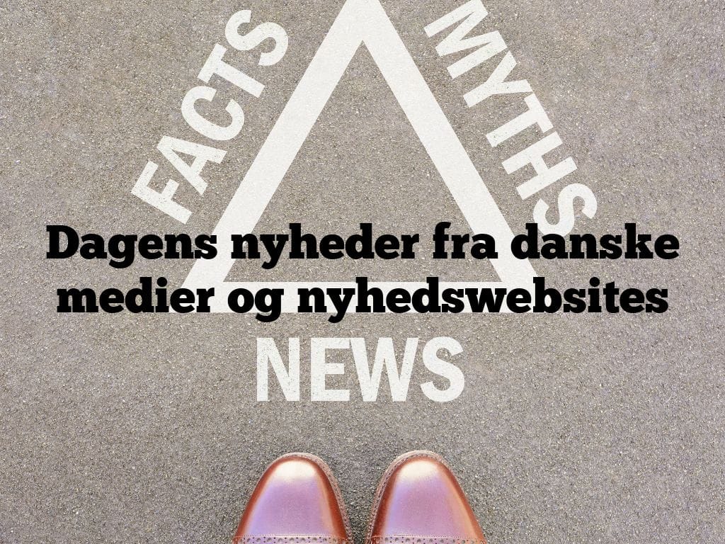Dagens nyheder fra danske medier og nyhedswebsites