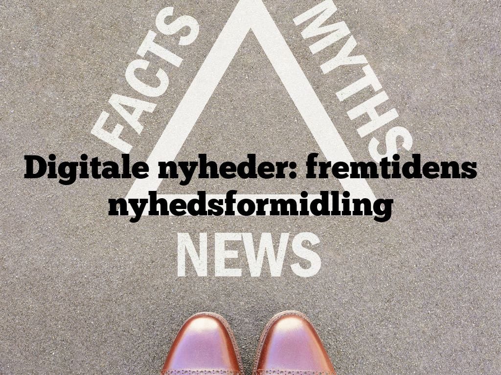 Digitale nyheder: fremtidens nyhedsformidling