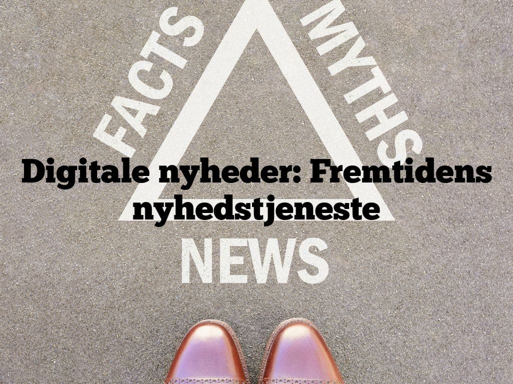 Digitale nyheder: Fremtidens nyhedstjeneste