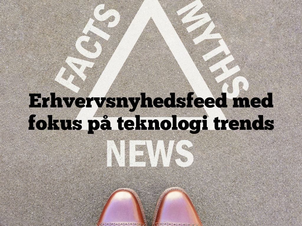 Erhvervsnyhedsfeed med fokus på teknologi trends