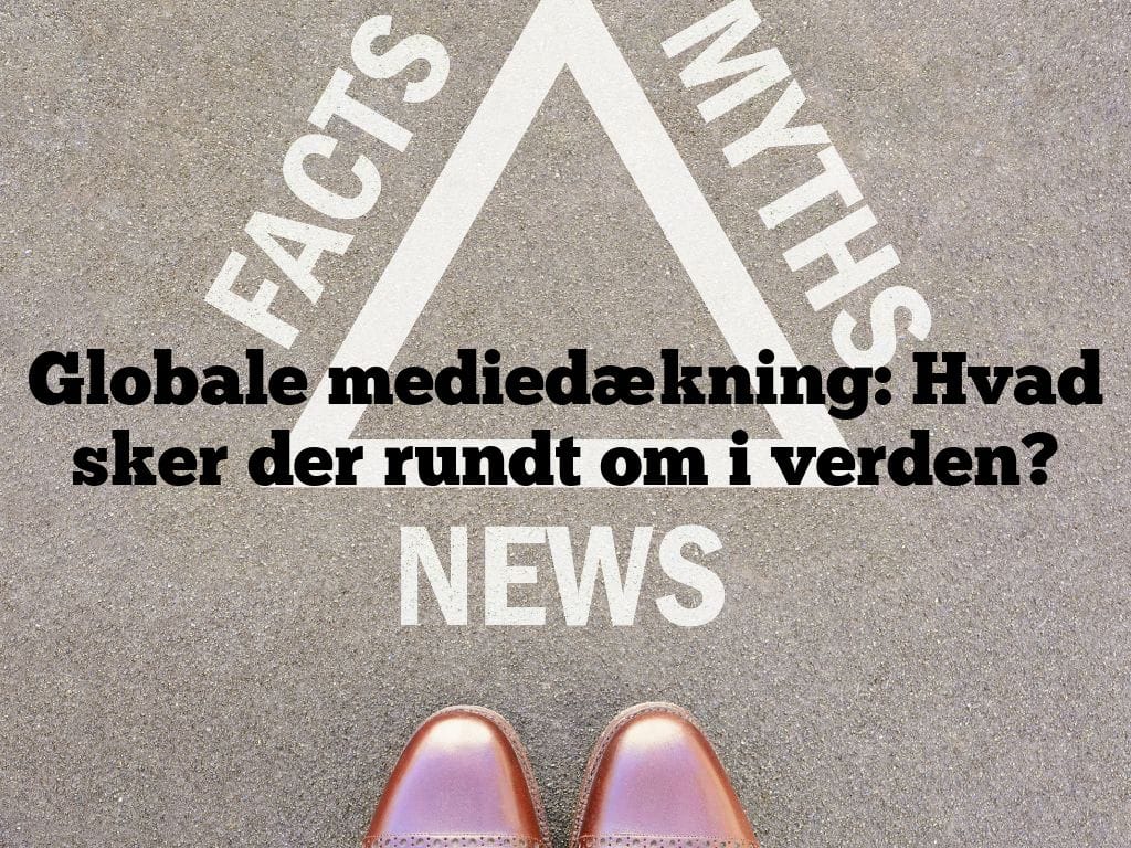 Globale mediedækning: Hvad sker der rundt om i verden?
