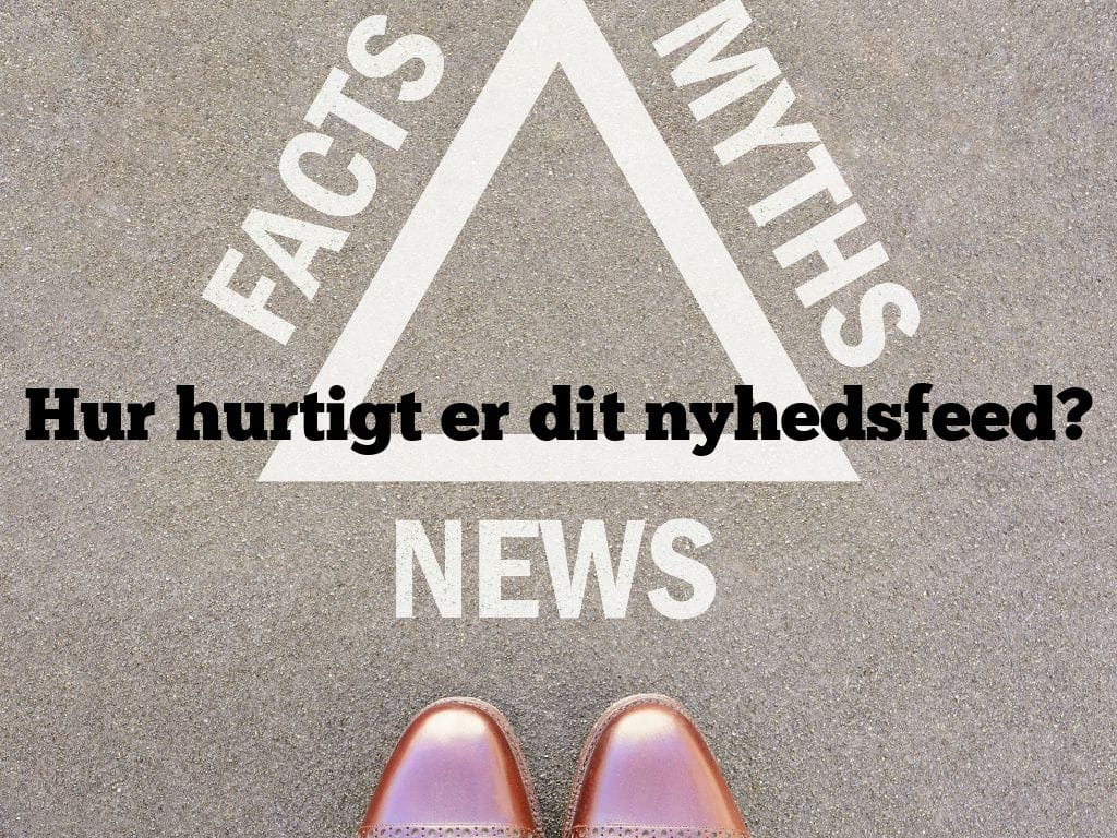 Hur hurtigt er dit nyhedsfeed?