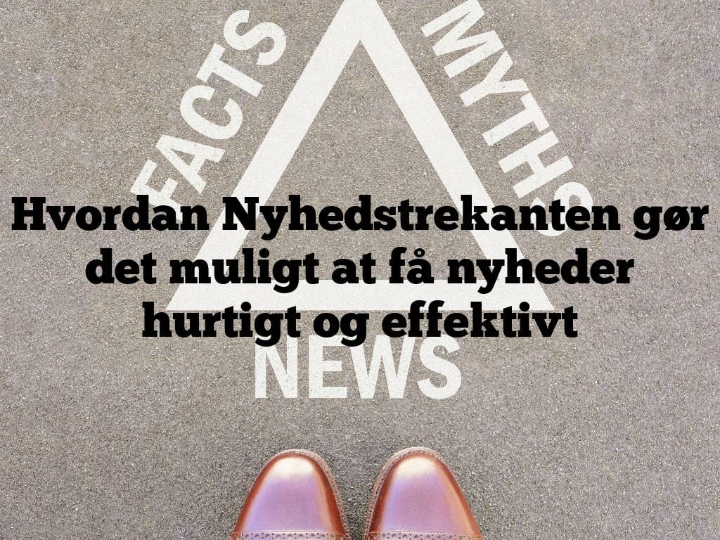 Hvordan Nyhedstrekanten gør det muligt at få nyheder hurtigt og effektivt