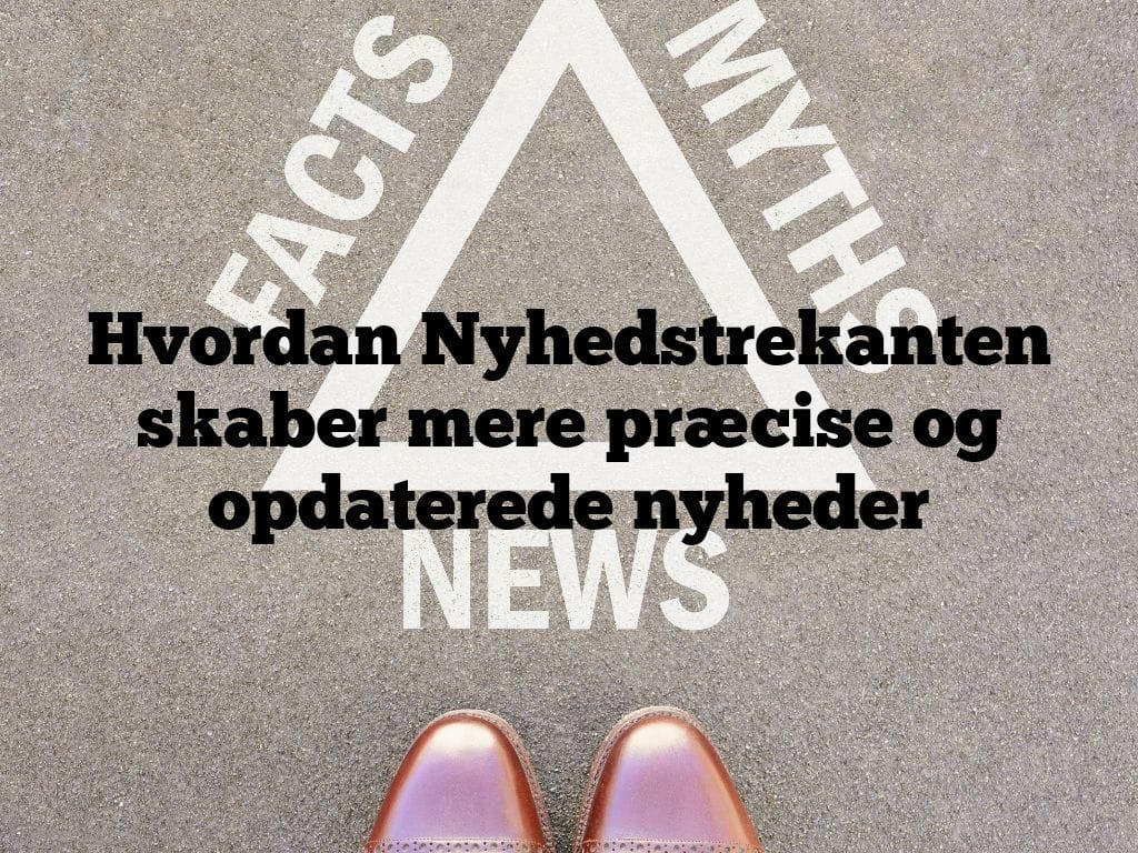 Hvordan Nyhedstrekanten skaber mere præcise og opdaterede nyheder