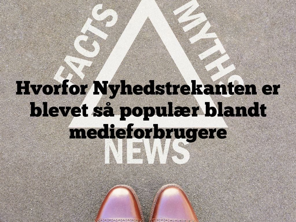 Hvorfor Nyhedstrekanten er blevet så populær blandt medieforbrugere