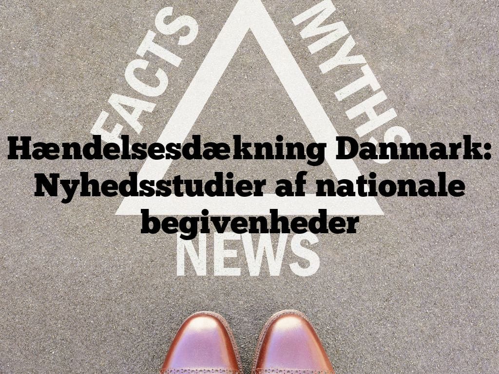 Hændelsesdækning Danmark: Nyhedsstudier af nationale begivenheder