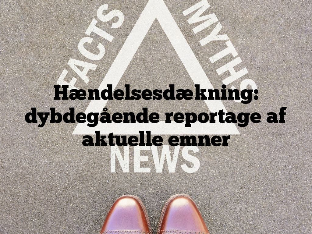 Hændelsesdækning: dybdegående reportage af aktuelle emner