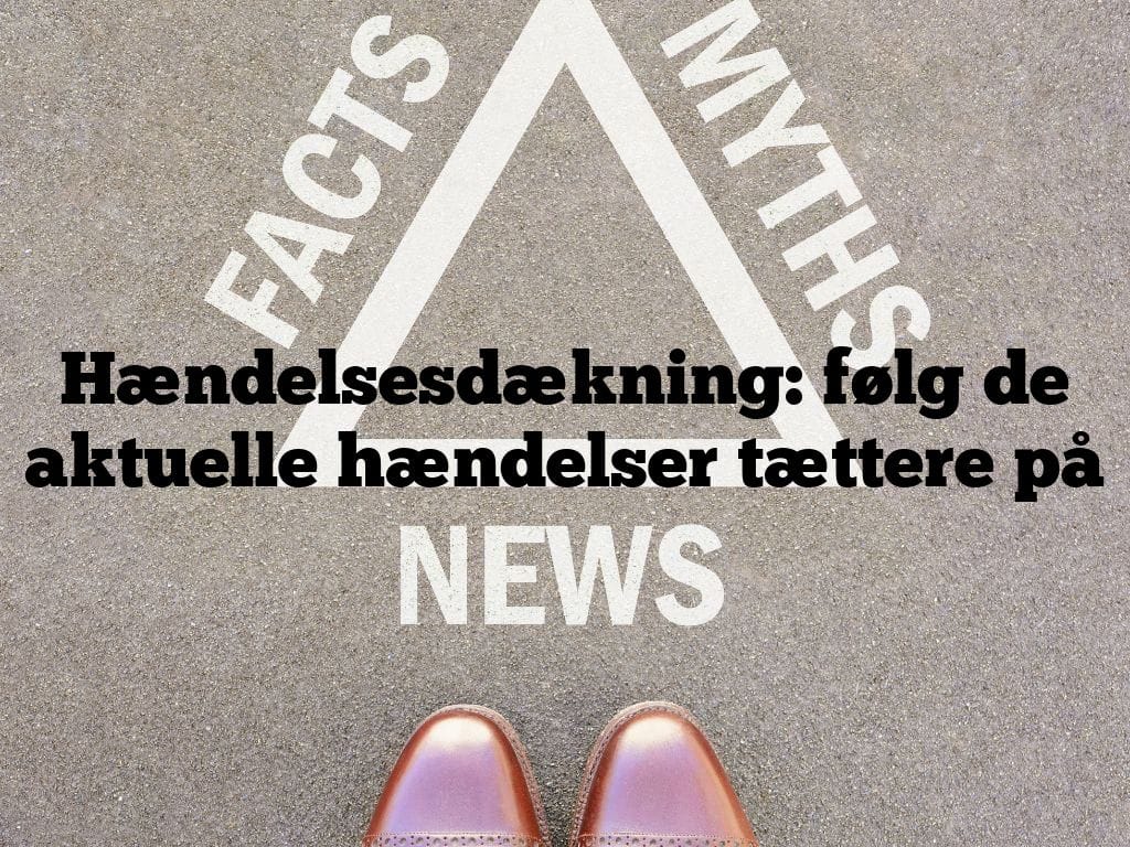 Hændelsesdækning: følg de aktuelle hændelser tættere på
