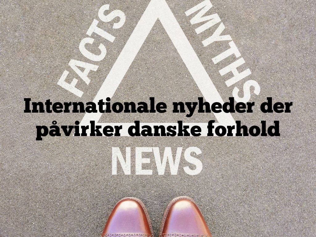 Internationale nyheder der påvirker danske forhold