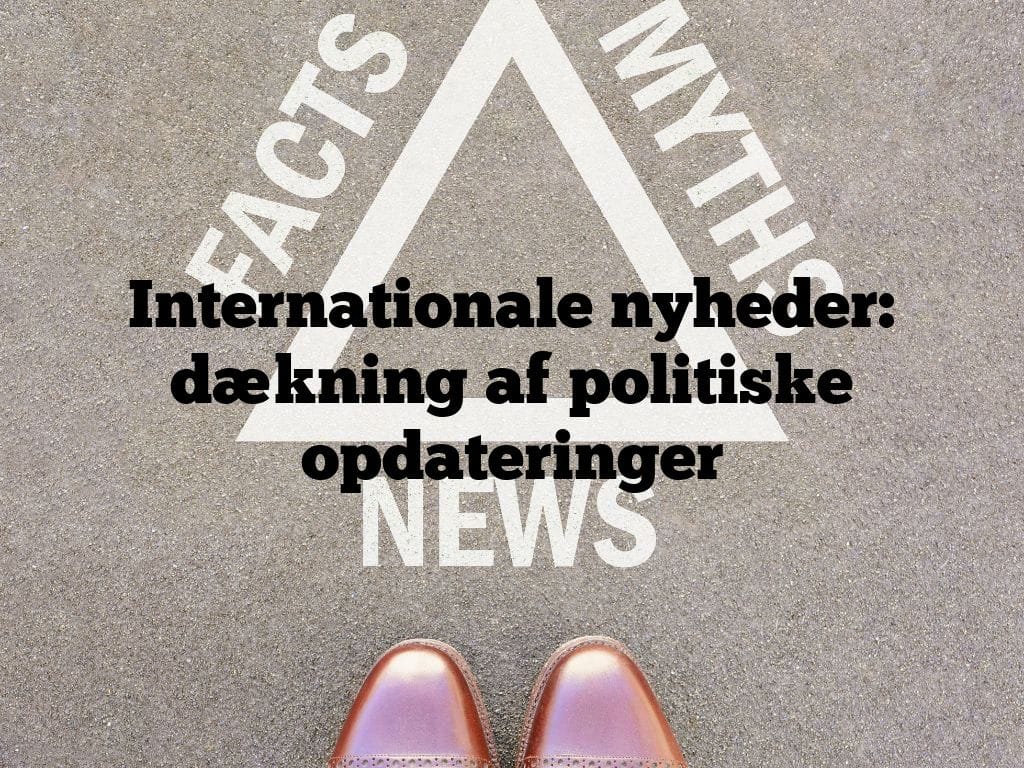Internationale nyheder: dækning af politiske opdateringer