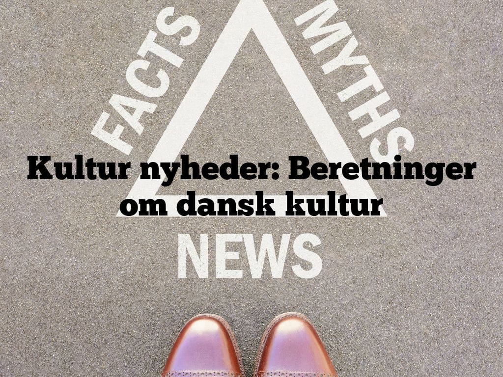 Kultur nyheder: Beretninger om dansk kultur