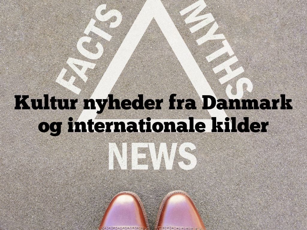 Kultur nyheder fra Danmark og internationale kilder