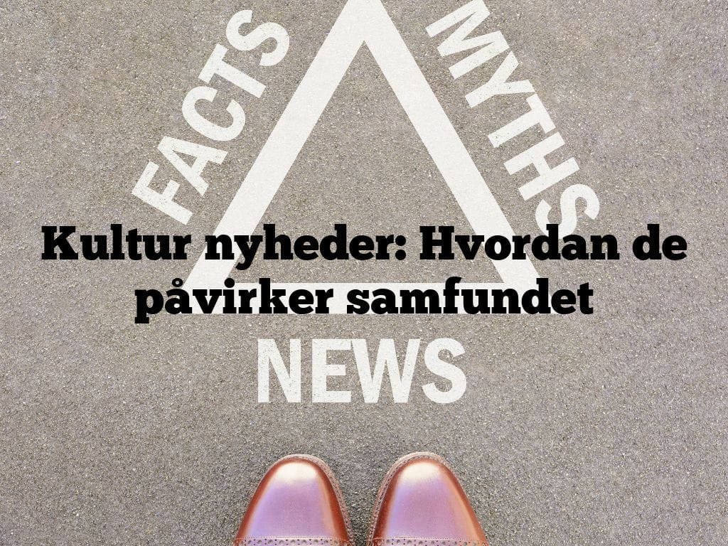 Kultur nyheder: Hvordan de påvirker samfundet