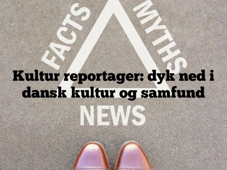 Kultur reportager: dyk ned i dansk kultur og samfund – Nyhedstrekanten