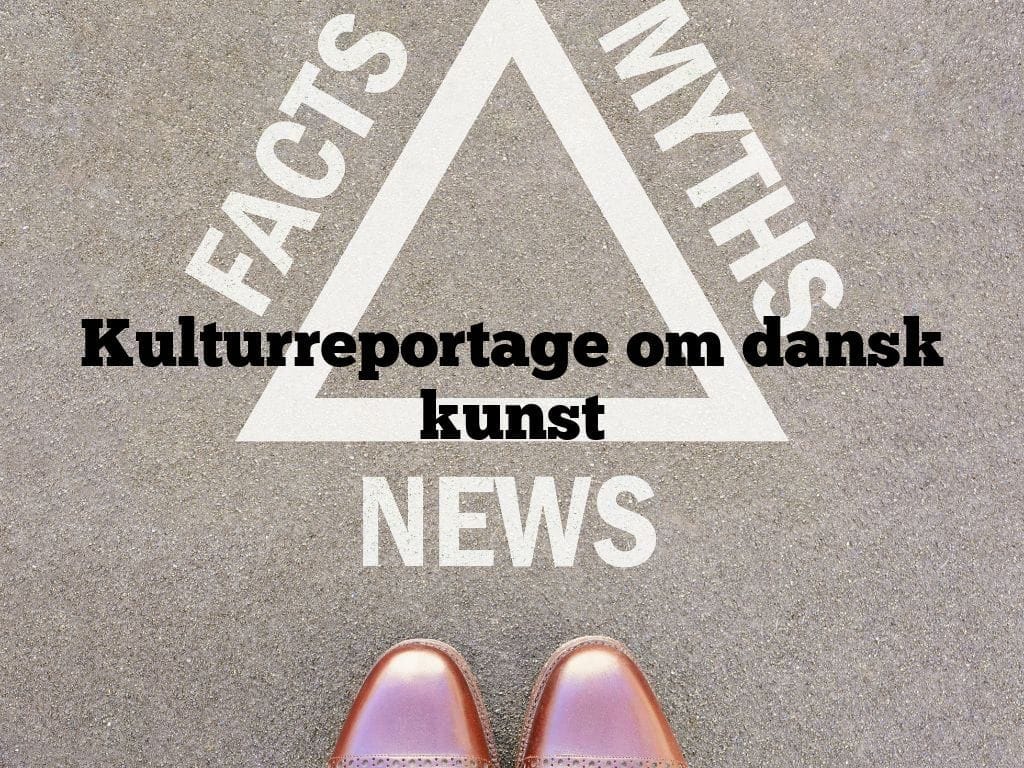 Kulturreportage om dansk kunst