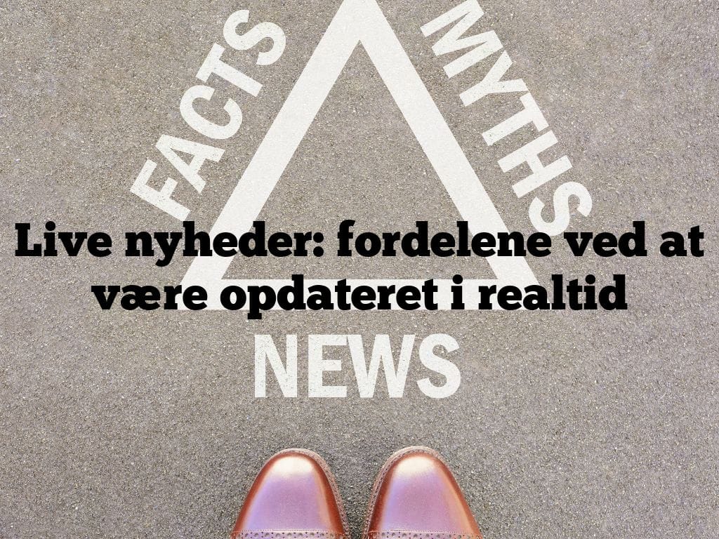 Live nyheder: fordelene ved at være opdateret i realtid