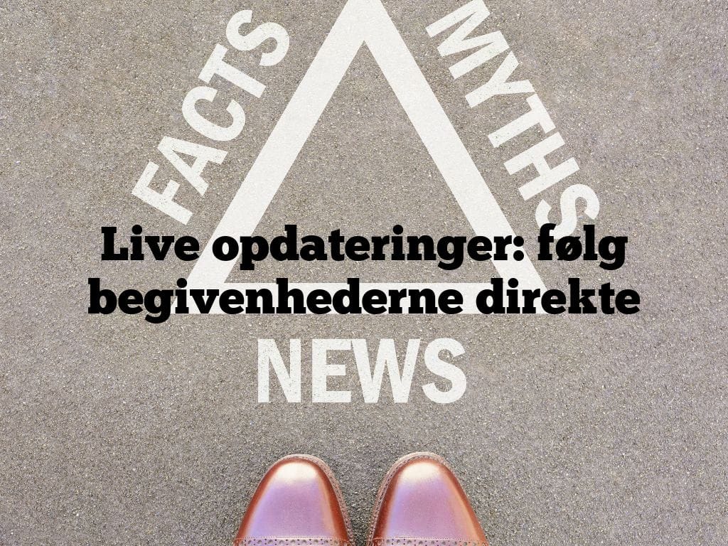 Live opdateringer: følg begivenhederne direkte