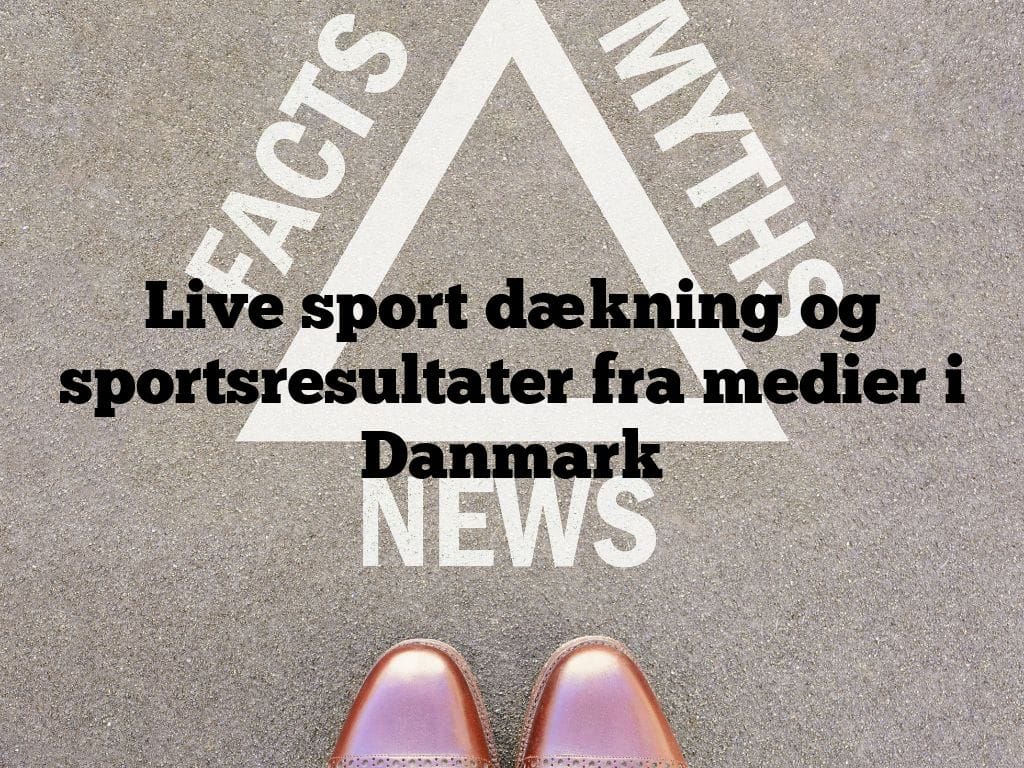 Live sport dækning og sportsresultater fra medier i Danmark