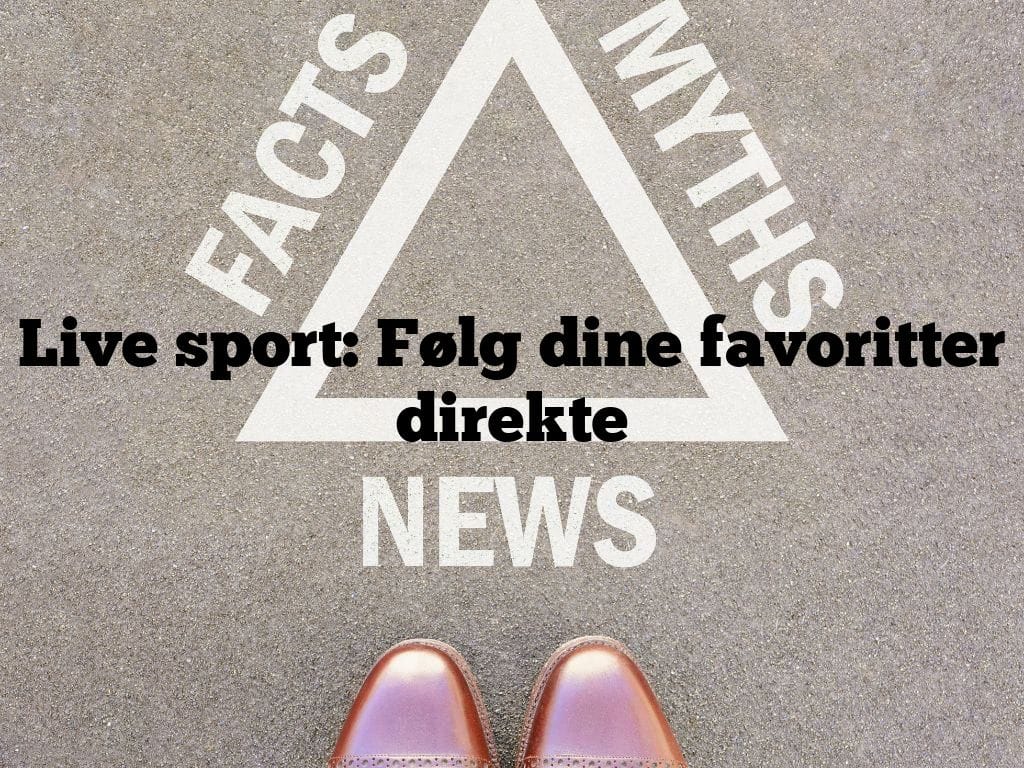 Live sport: Følg dine favoritter direkte