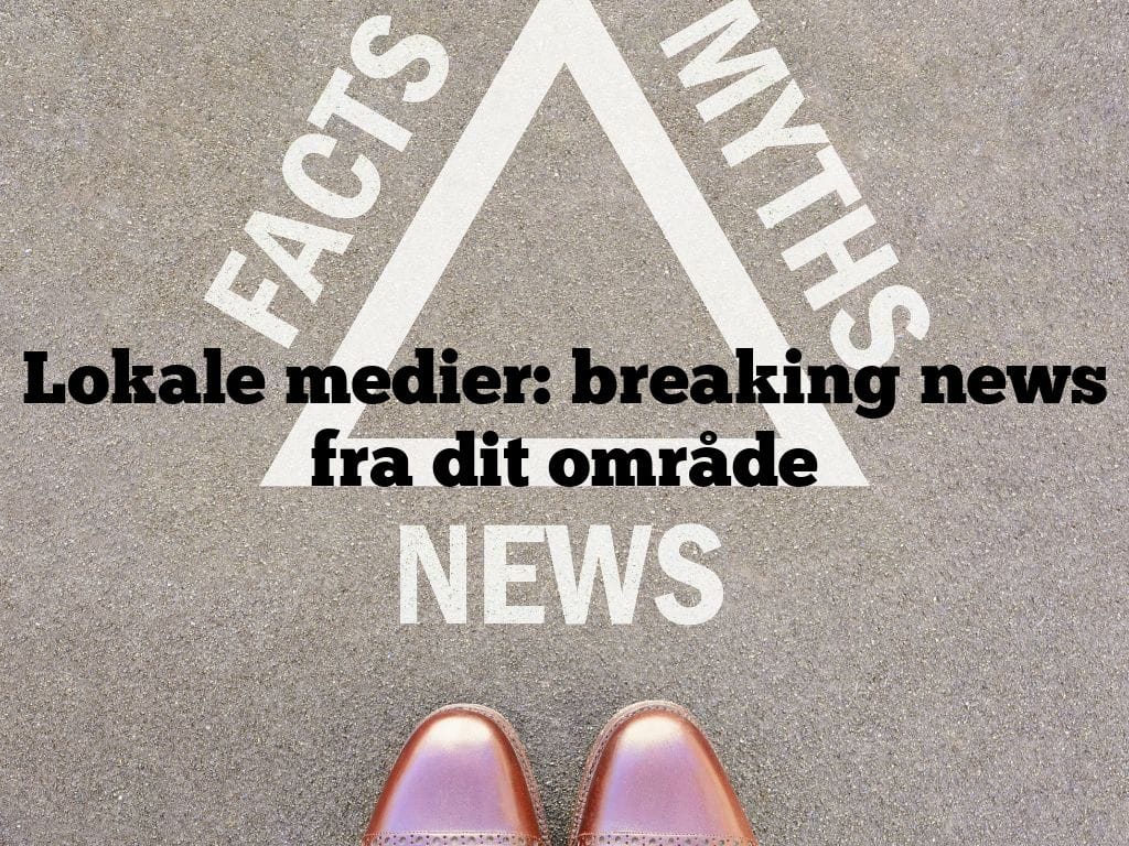 Lokale medier: breaking news fra dit område