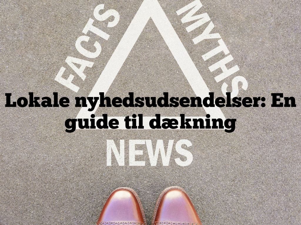 Lokale nyhedsudsendelser: En guide til dækning