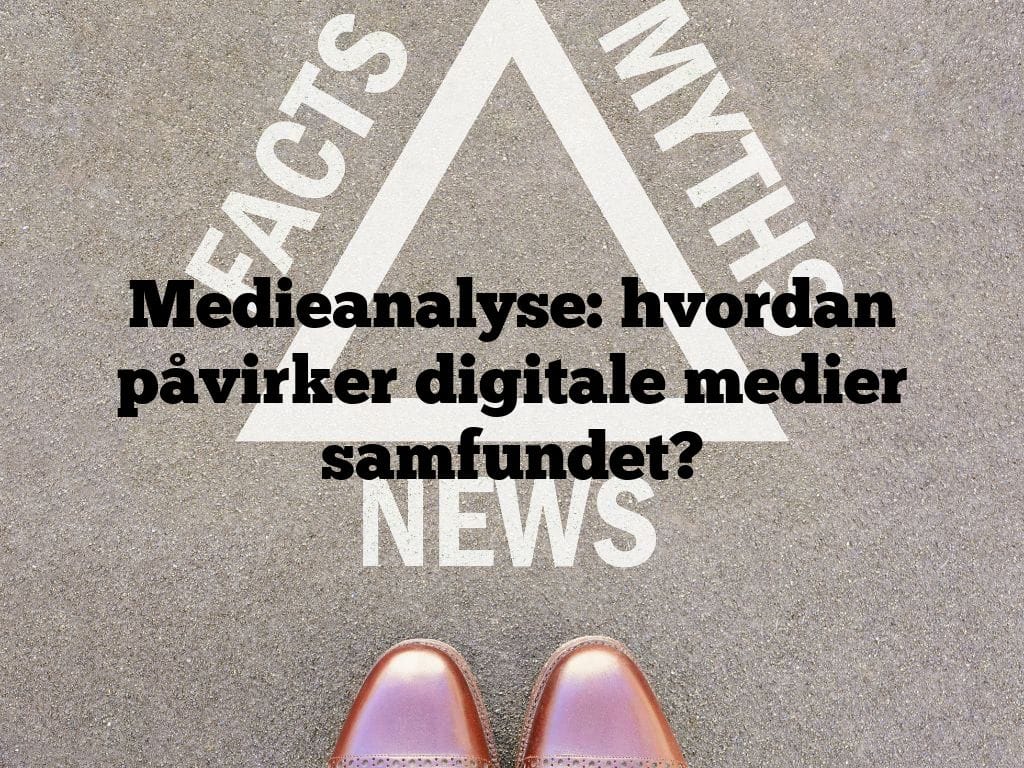 Medieanalyse: hvordan påvirker digitale medier samfundet?