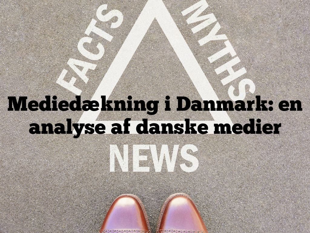 Mediedækning i Danmark: en analyse af danske medier